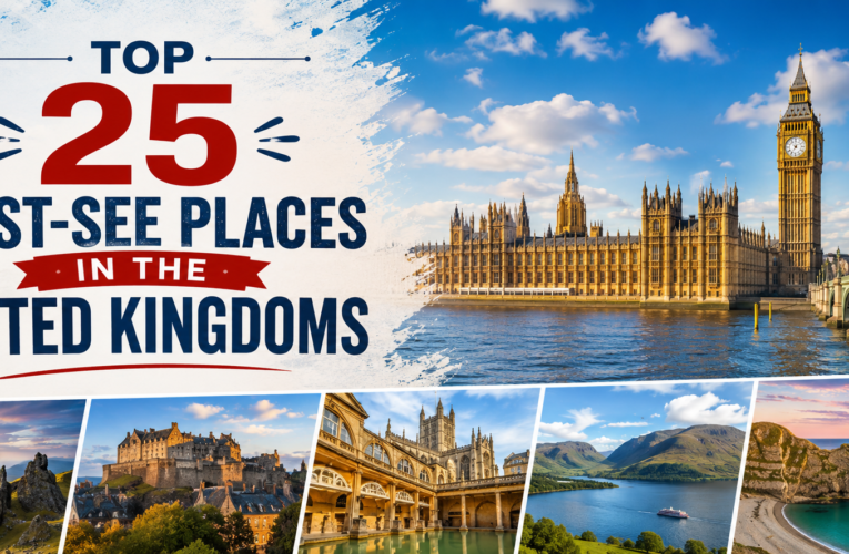 Top 25 Must-See Places in the United Kingdom