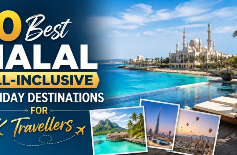 10 Best Halal All-Inclusive Holiday Destinations for UK Travellers