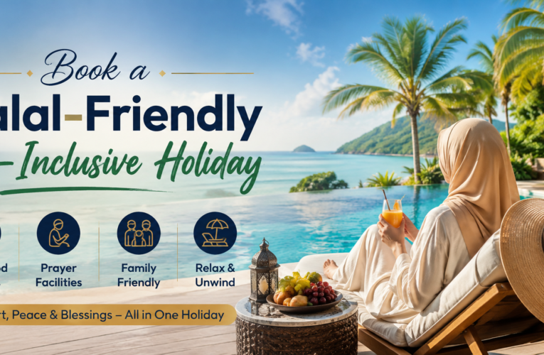 How to Book a Halal-Friendly All-Inclusive Holiday Without Overspending